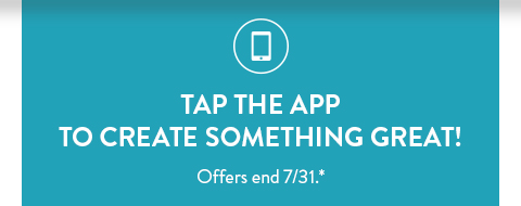Tap the app to create something great! | Offers end 7/31.*