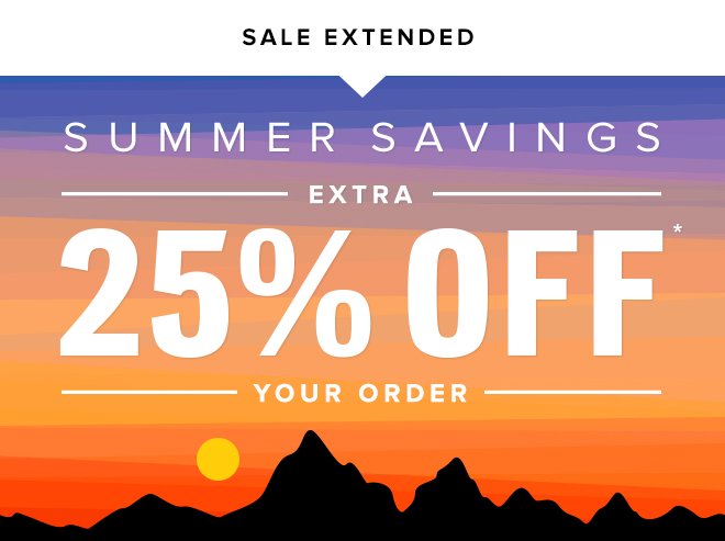 Sale Extended: Summer Savings: Extra 25% Off Your Order
