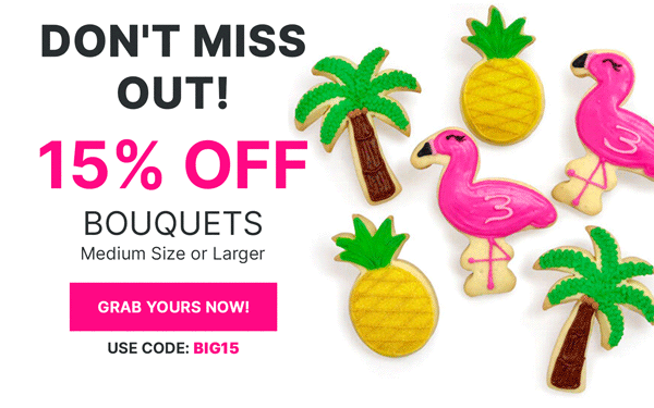 DON'T MISS OUT! 15% OFF BOUQUETS