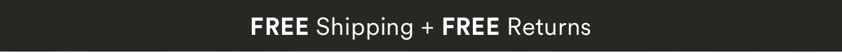 Free Shipping + Free Returns