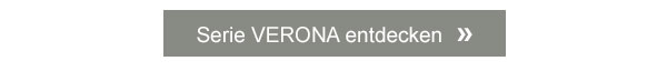 Serie Verona entdecken! 