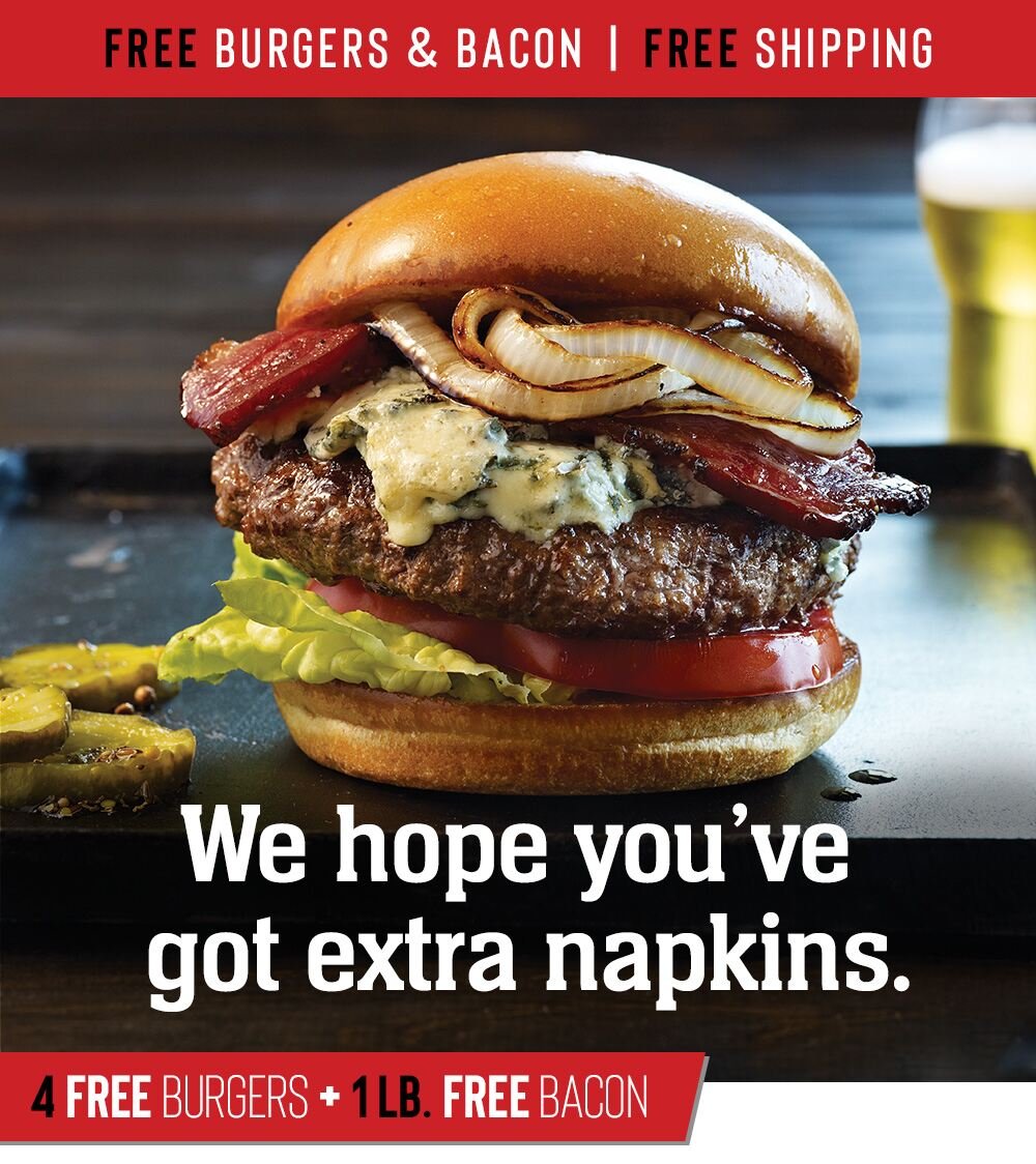 Free Burgers & Bacon | Free shipping | We hope you’ve got extra napkins. 4 Free Burgers + 1 lb. FREE Bacon