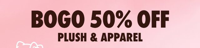 BOGO 50% Off Plush & Apparel