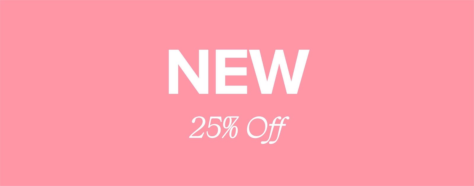 Shop New with 25% off