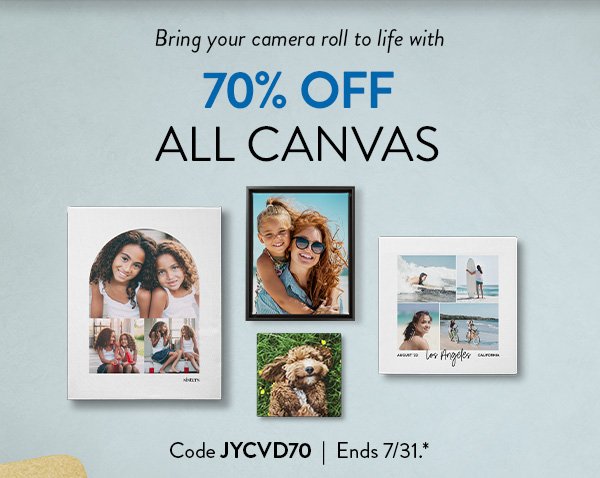 Bring your camera roll to life with 70% off All Canvas | Code JYCVD70 | Ends 7/31.*