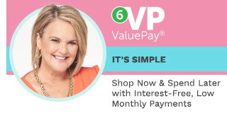 6 ValuePay® - It's Simple, Shop Now & Spend Late with Interest-Free, Low Monthly Payments
