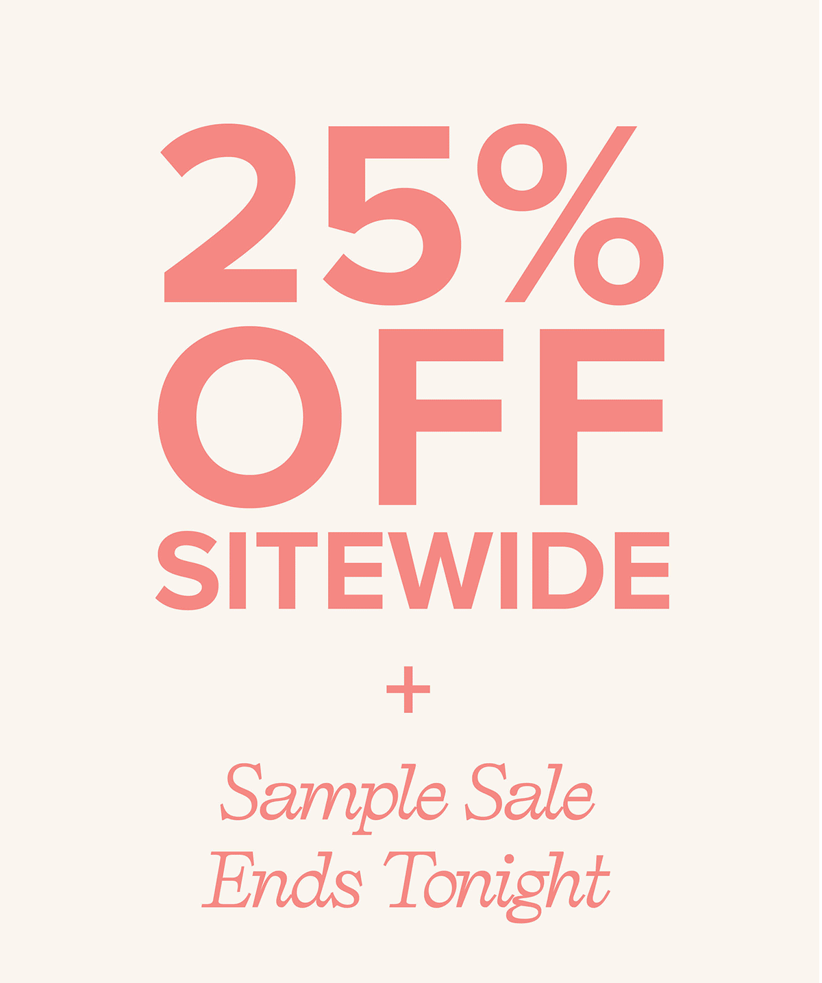 Get 25% off everything on site