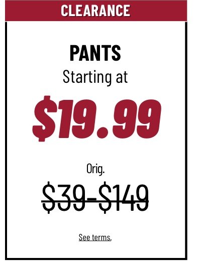 Clearance Pants starting at $19.99