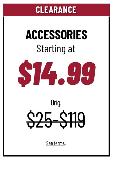 Clearance Accessories starting at $14.99