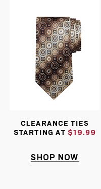 Clearance Ties Starting at 19.99 Shop Now