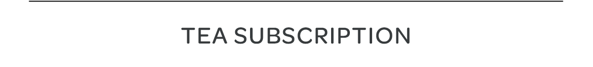 TEA SUBSCRIPTION