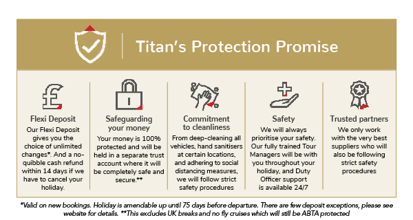 Titan's Protection Promise. Flexi Deposit, No quibble-refund, Our commitment to cleanliness, Our trusted partners, You're in safe hands