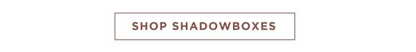 Shop Shadowboxes