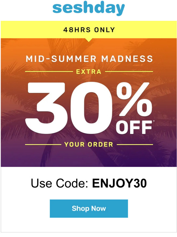 Extra 30% Off - It's Mid-Summer Madness