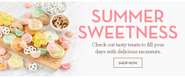 Summer Sweetness - Check out tasty treats to fill your days with delicious moments.