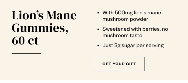 Lion's Mane Gummies, 60ct. Get Your Gift.