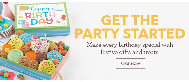 Get the Party Started - Make every birthday special with festive gifts and treats.