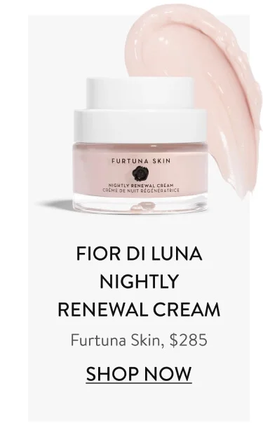 Fior di Luna Nightly Renewal Cream Furtuna Skin, $285