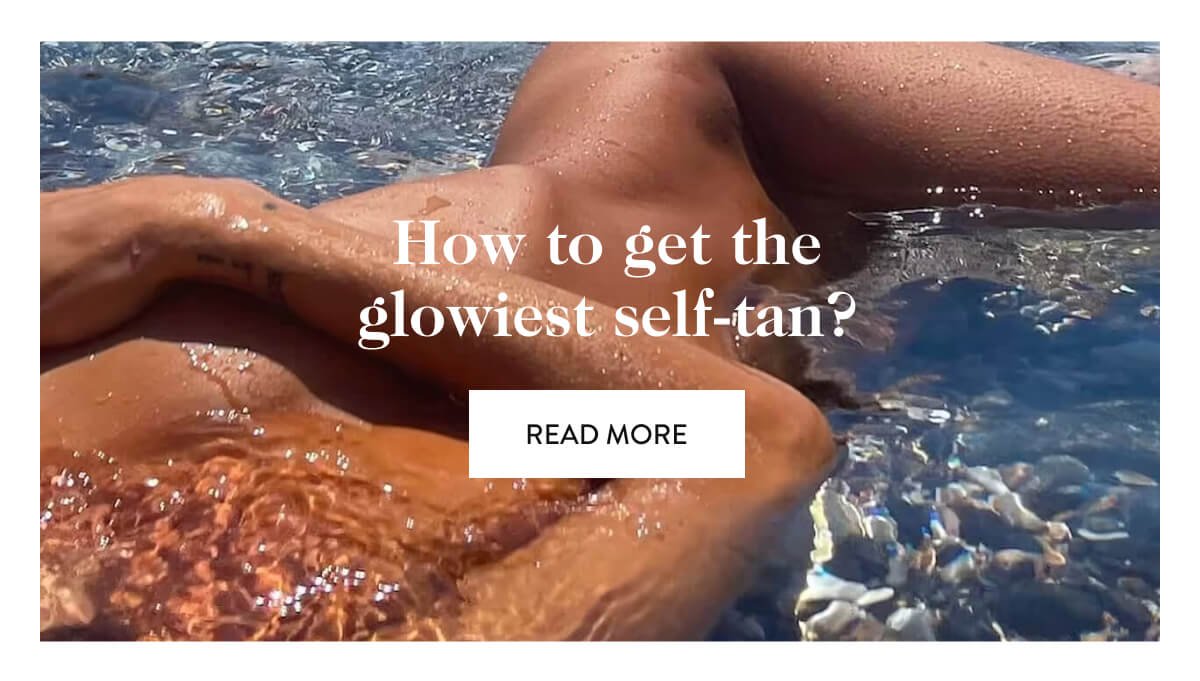 How to get the glowiest self-tan? 