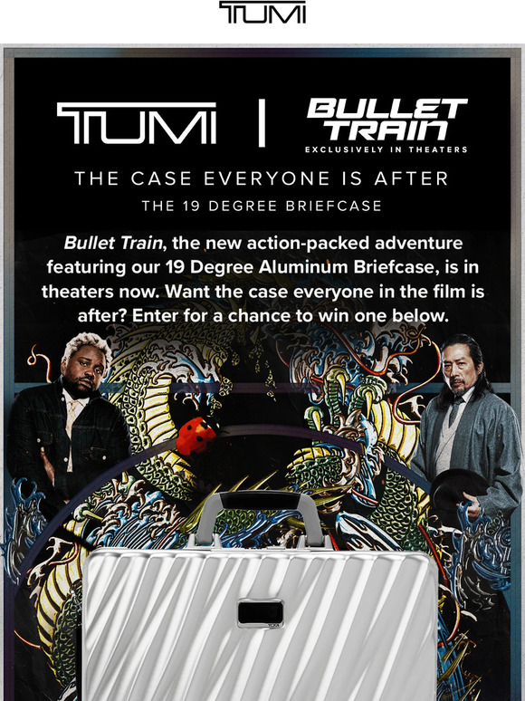 TUMI See “Bullet Train” and Enter to Win a Limitededition Briefcase