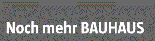 Noch mehr BAUHAUS