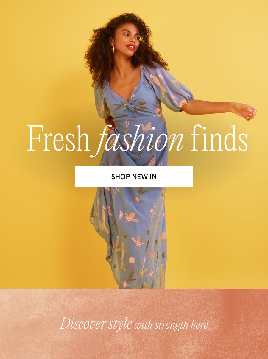 Fresh fashion finds. SHOP NEW IN