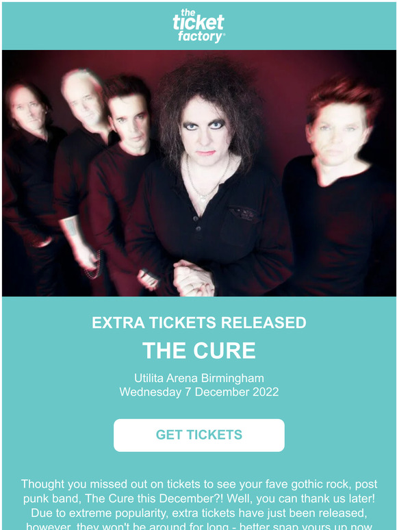 The Ticket Factory Can we tempt you... EXTRA TICKETS for The Cure