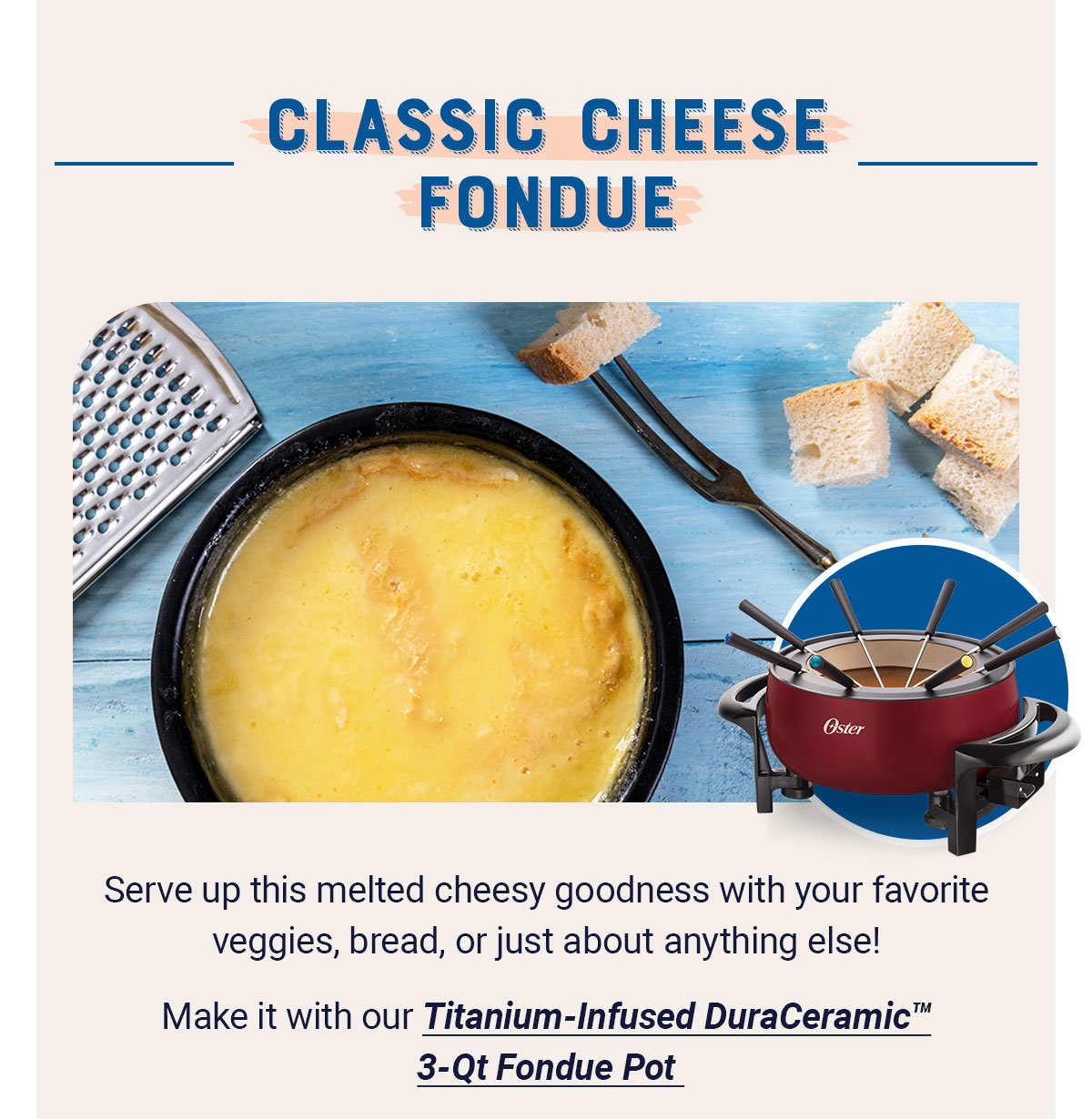 Classic Cheese Fondue - Make it with our Titanium-Infused DuraCeramic 3-Qt Fondue Pot