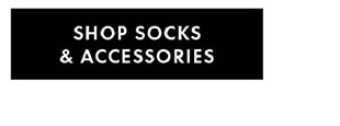SHOP SOCKS AND ACCESSORIES