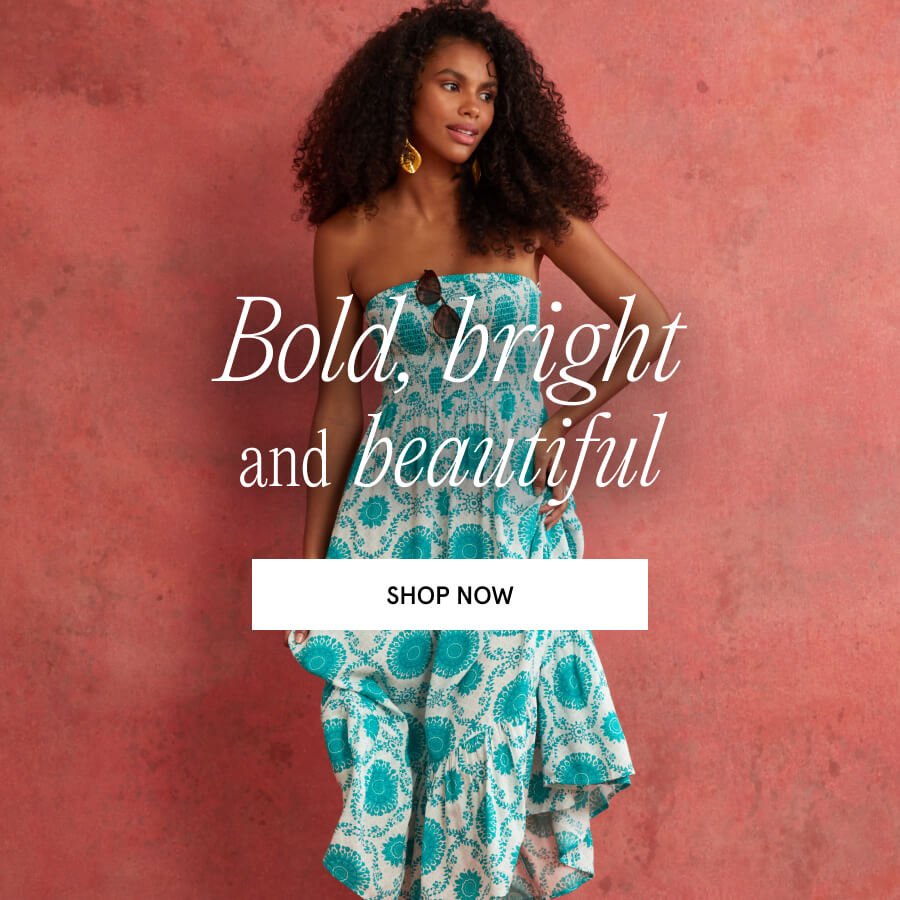 Bold, bright and beautiful SHOP NOW