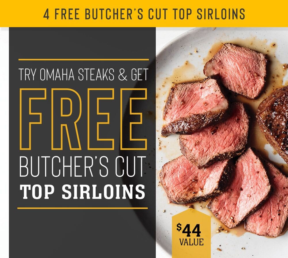 4 FREE Butcher's Cut Top Sirloins | TRY OMAHA STEAKS & GET FREE BUTCHER'S CUTS TOP SIRLOINS | $44 VALUE