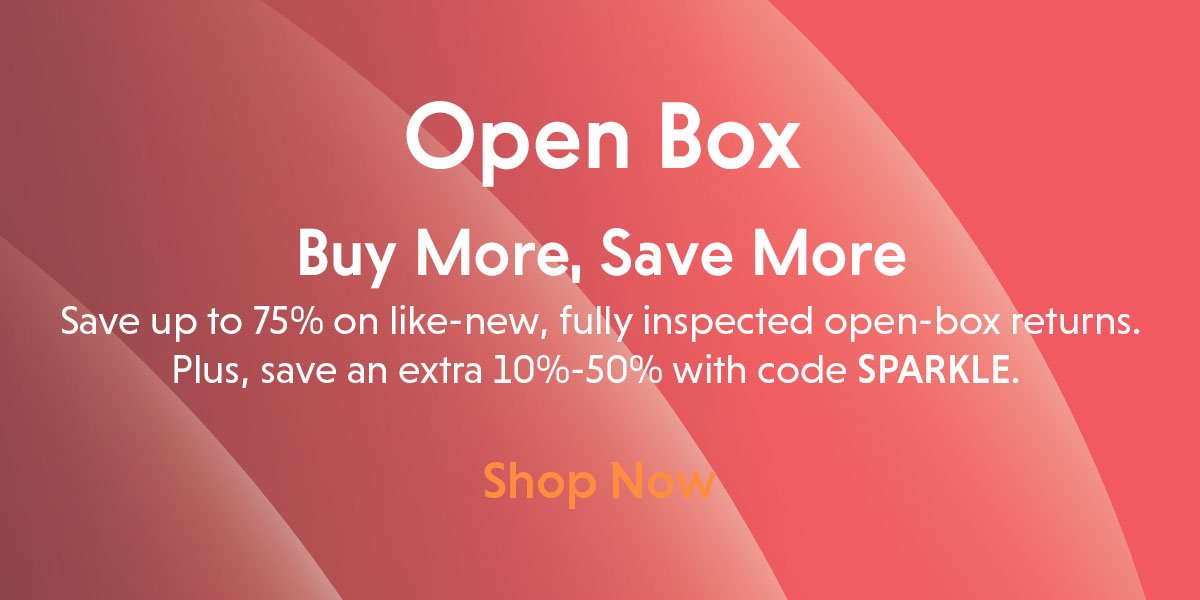 Open Box. Buy More, Save More. Save up to 75% + 10%-50% more.