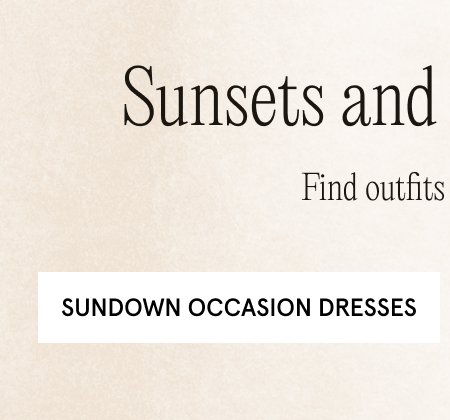 Sunsets and celebrations: Find outfits with impact DRESSES FOR SUNDOWN OCCASIONS