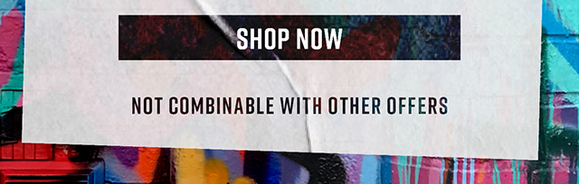 Shop Now | Not Combinable with Other Offers