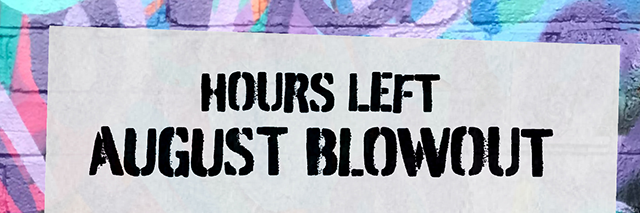 Hours Left | August Blowout