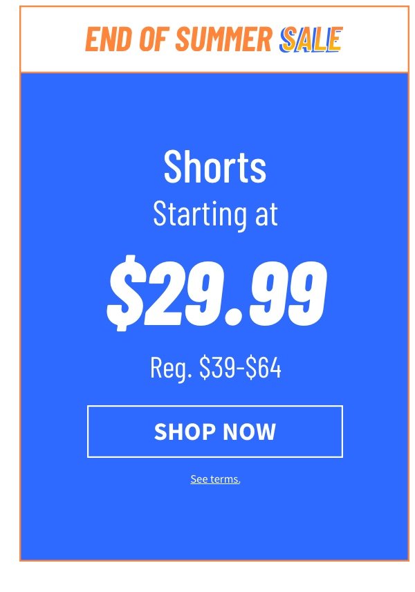 Shorts Starting at $29.99