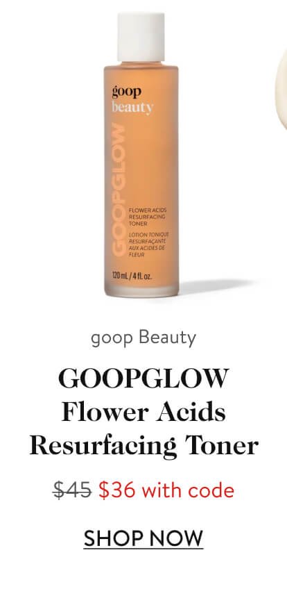 goop Beauty GOOPGLOW Flower Acids Resurfacing Toner $45 $36 with code