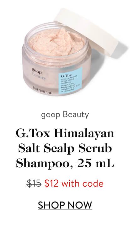 goop Beauty G.Tox Himalayan Salt Scalp Scrub Shampoo, 25 mL $15 $12 with code