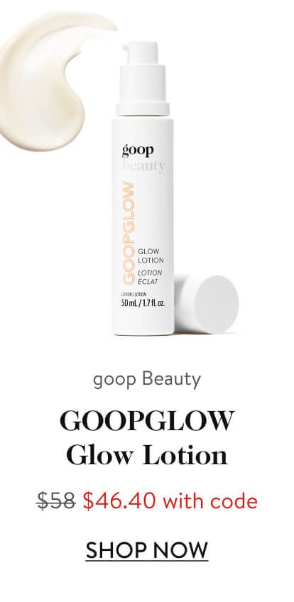 goop Beauty GOOPGLOW Glow Lotion $58 $46.40 with code