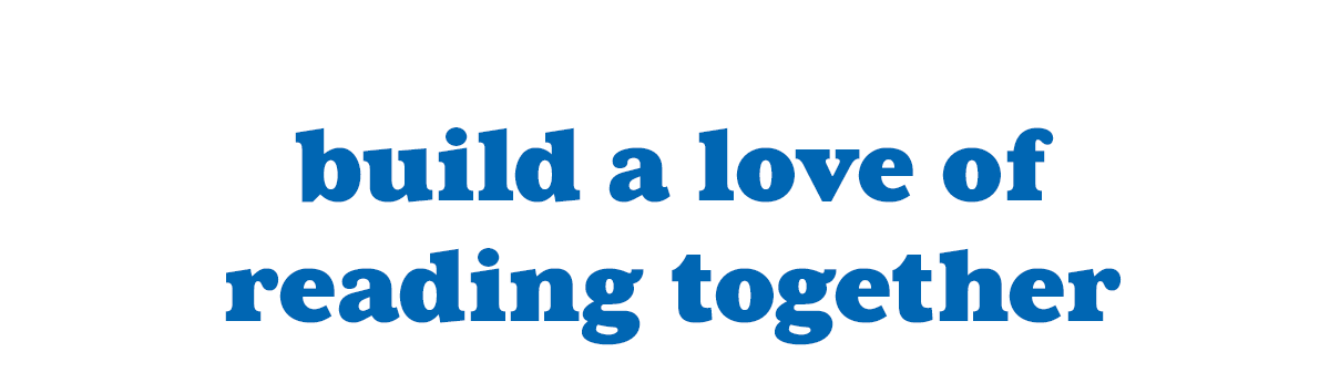 Build a Love of Reading Together.