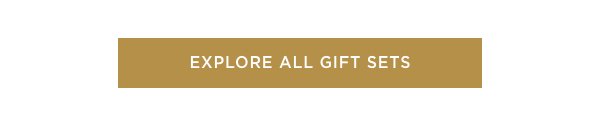 EXPLORE ALL GIFT SETS