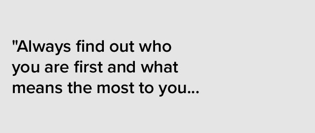 Always Find Out Who You Are In the World