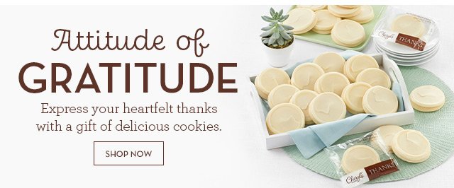 Attitude of Gratitude - Express your heartfelt thanks with a gift of delicious cookies.