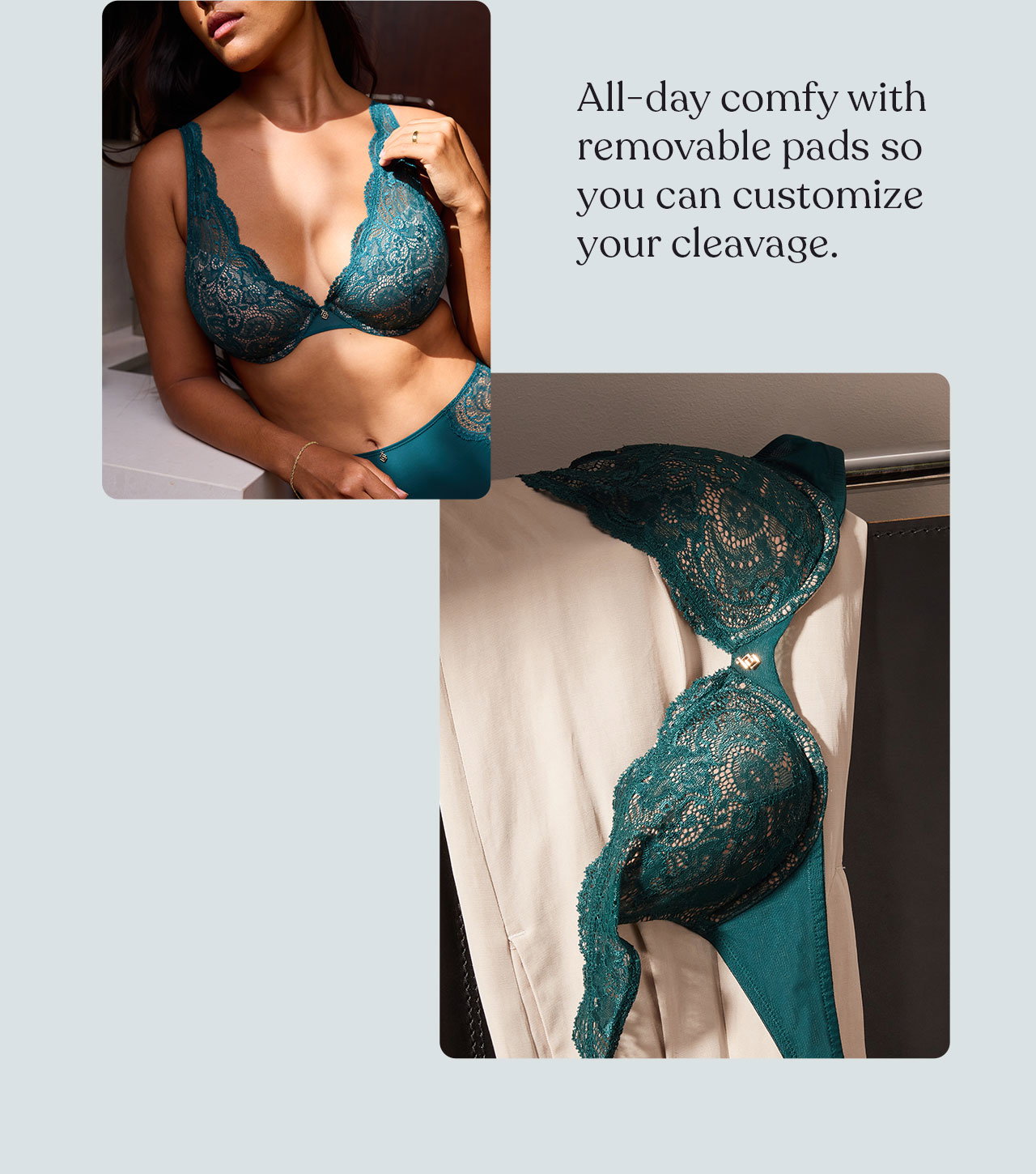 The all-day comfy, 
soft floral lace 
push-up you love. 
Now in limited-edition eucalyptus.