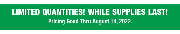 Pricing Good Thru August 14, 2022