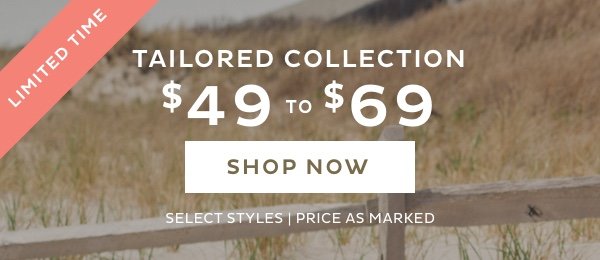 $49 to $69 Tailored Collection