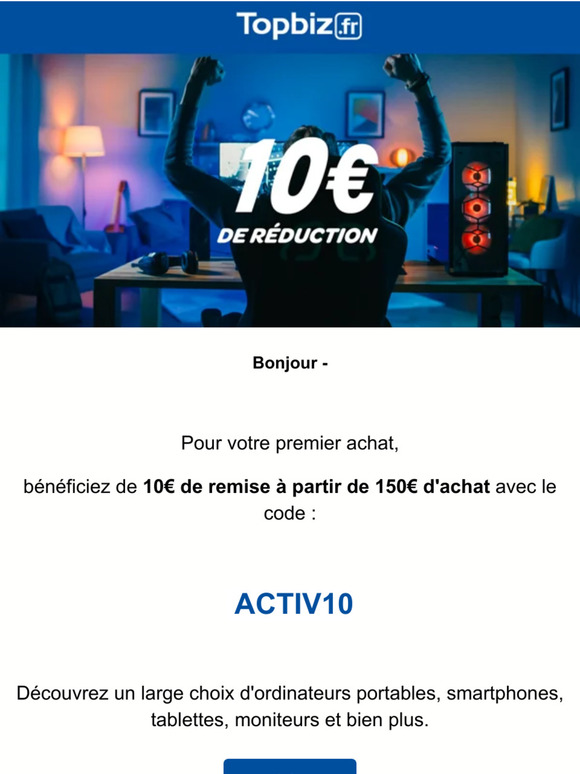 —, profitez de 10€ de remise pour votre premier achat !