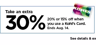take an extra 30%, 20% or 15% off your purchase when you use your kohls card. shop now.