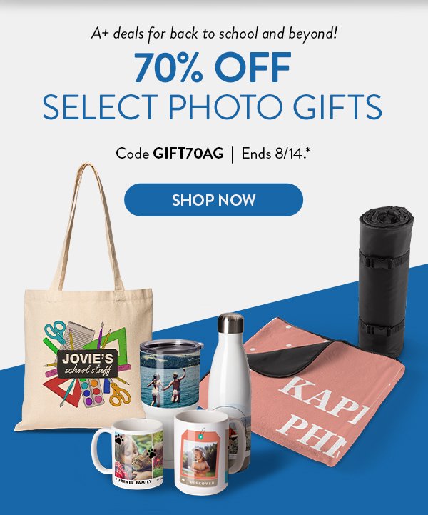 A+ deals for back to school and beyond! 70 percent off select photo gifts. Use code GIFT70AG. Offer ends August fourteenth. See * for details. Click to shop gifts. 