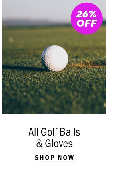26% Off All Golf Balls & Gloves
